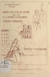 Sainte Colette de Corbie (1381-1447) et l'action catholique féminine française