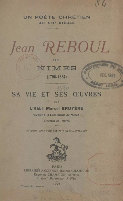 Un poète chrétien au XIXe siècle, Jean Reboul de Nîmes (1796-1864) - Marcel Bruyère - FeniXX réédition numérique