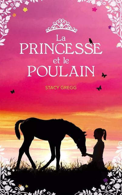 La princesse et le poulain - Stacy Gregg - Hachette Romans