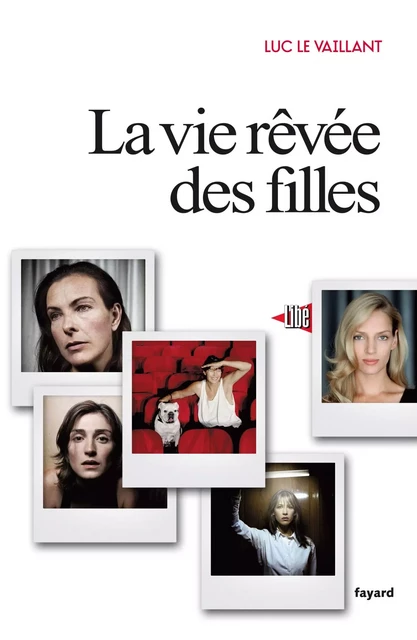 La vie rêvée des filles - Luc Le Vaillant - Fayard