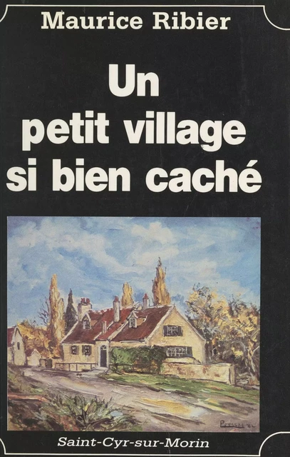 Un petit village si bien caché - Maurice Ribier - FeniXX réédition numérique