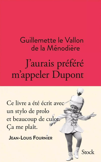 J'aurais préféré m'appeler Dupont - Guillemette le Vallon de la Ménodière - Stock