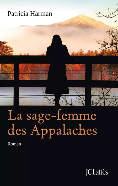 La sage-femme des Appalaches - Patricia Harman - JC Lattès