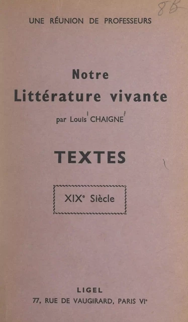 Notre littérature vivante : textes, XIXe siècle - Louis Chaigne - FeniXX réédition numérique