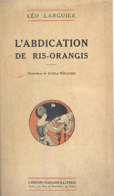 L'abdication de Ris-Orangis - Léo Larguier - FeniXX réédition numérique