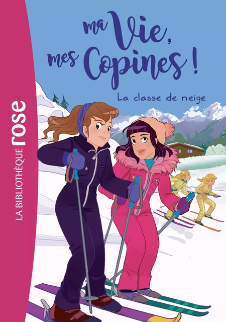 Ma vie, mes copines 13 - La classe de neige - Hachette Livre - Hachette Jeunesse