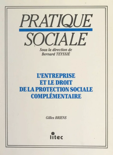 L'entreprise et le droit de la protection sociale complémentaire - Gilles Briens - FeniXX réédition numérique