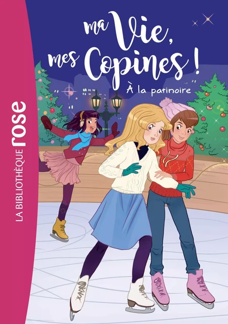 Ma vie, mes copines 12 - À la patinoire - Hachette Livre - Hachette Jeunesse