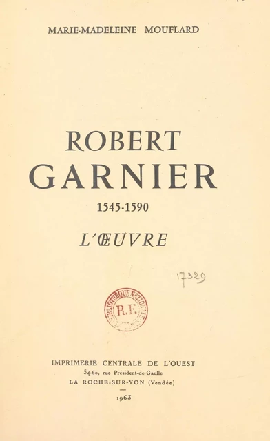 Robert Garnier, 1545-1590 - Marie-Madeleine Mouflard - FeniXX réédition numérique