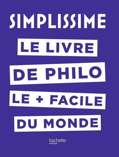 SIMPLISSIME - Le livre de philo le plus facile du monde - Jean-Louis André - Hachette Pratique