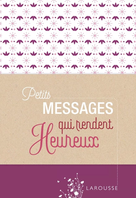 Petits messages rendent heureux -  Collectif - Larousse