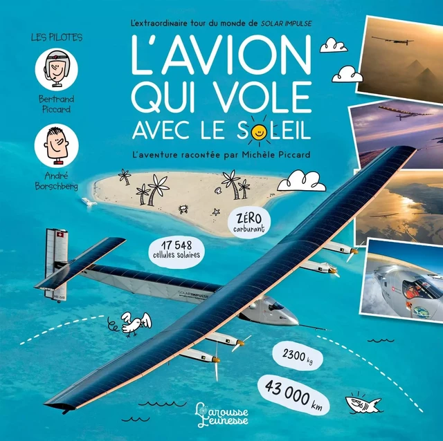 L'avion qui vole avec le Soleil - L'extraordinaire tour du monde de Solar Impulse - Michèle Piccard - Larousse