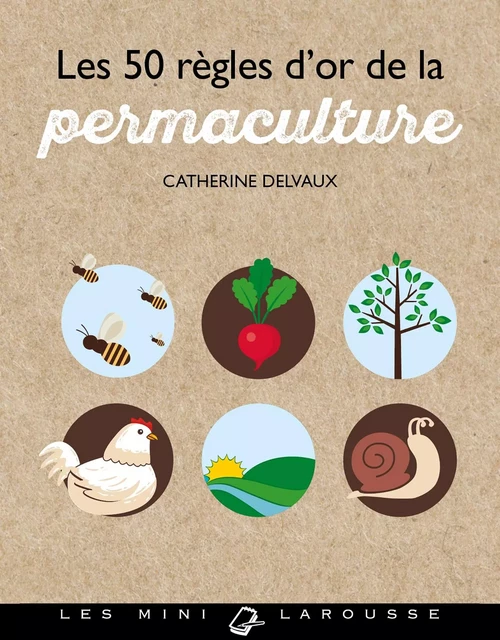 Les 50 règles d'or de la permaculture - Catherine Delvaux - Larousse