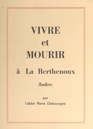 Vivre et mourir à La Berthenoux (Indre)