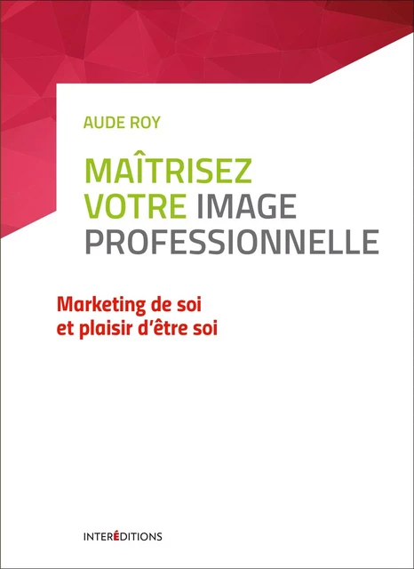 Maîtrisez votre image professionnelle - Aude Roy - InterEditions