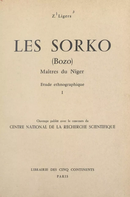 Les Sorko (Bozo), maîtres du Niger (1). Étude ethnographique - Ziedonis Ligers - FeniXX réédition numérique