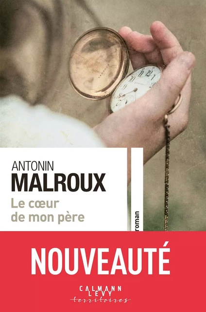 Le coeur de mon père - Antonin Malroux - Calmann-Lévy