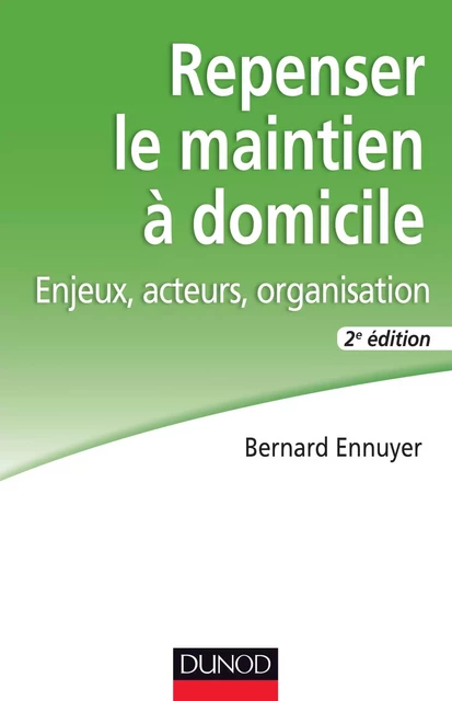 Repenser le maintien à domicile - 2e éd. - Bernard Ennuyer - Dunod