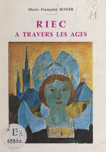 Riec à travers les âges - Marie-Françoise Bosser - FeniXX réédition numérique