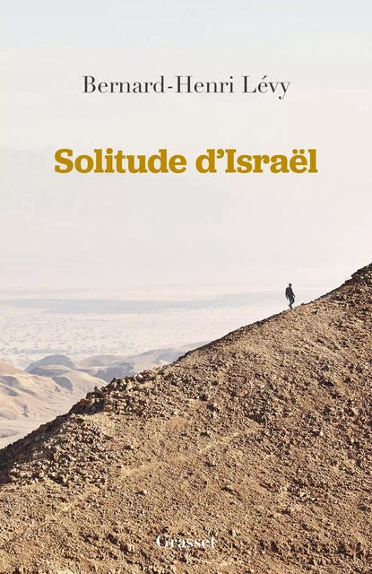 Solitude d'Israël - Bernard-Henri Lévy - Grasset