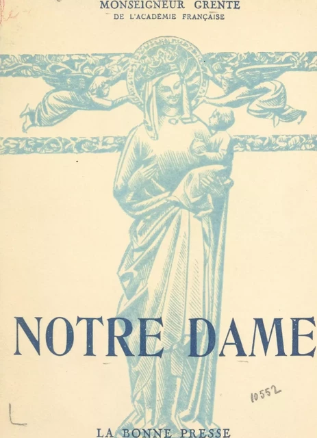 Notre Dame - Georges Grente - FeniXX réédition numérique