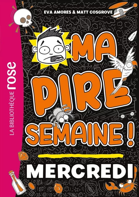 Ma pire semaine 03 - Mercredi - Eva Amores, Matt Cosgrove - Hachette Jeunesse