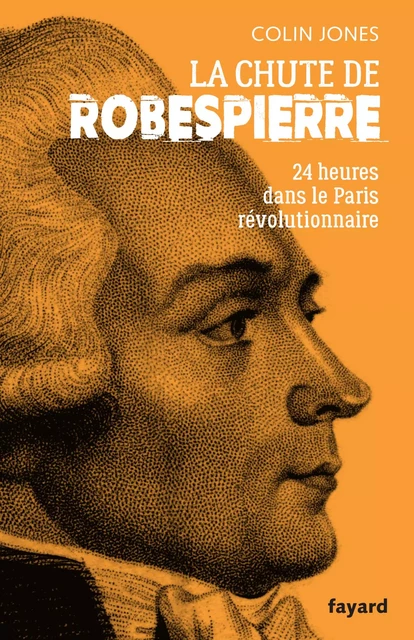 La chute de Robespierre - Colin Jones - Fayard