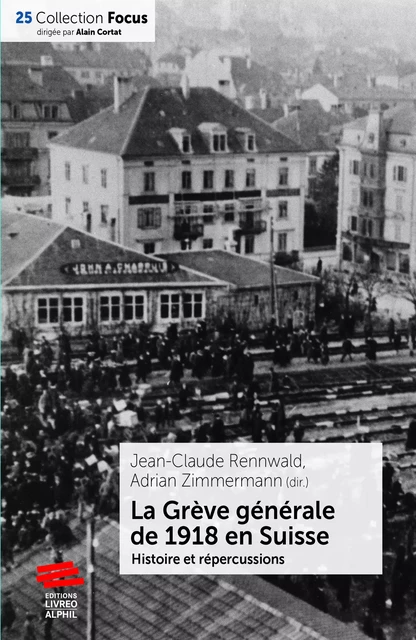 La Grève générale de 1918 en Suisse - Jean-Claude Rennwald, Adrian Zimmermann - Livreo-Alphil