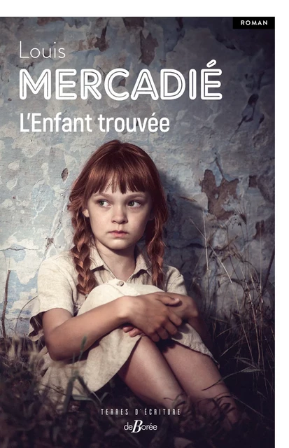 L'Enfant trouvée - Louis Mercadié - De Borée