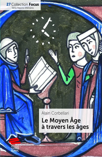 Le Moyen Âge à travers les âges - Alain Corbellari - Livreo-Alphil