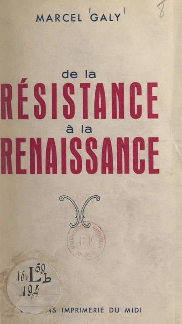 De la Résistance à la Renaissance - Marcel Galy - FeniXX réédition numérique