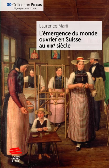 L'émergence du monde ouvrier en Suisse au XIXe siècle - Laurence Marti - Livreo-Alphil