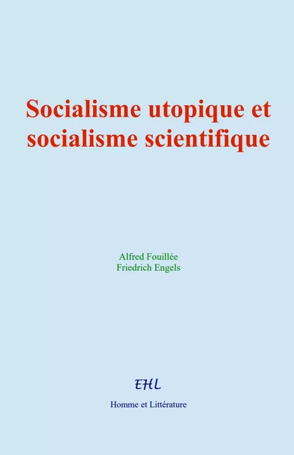 Socialisme utopique et socialisme scientifique - Alfred Fouillée, Friedrich Engels - Editions Homme et Litterature