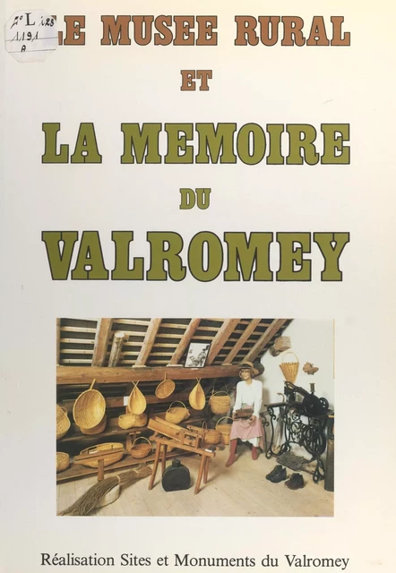 Le Musée rural et la mémoire du Valromey -  Sites et monuments du Valromey - FeniXX réédition numérique