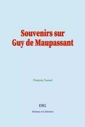 Souvenirs sur Guy de Maupassant