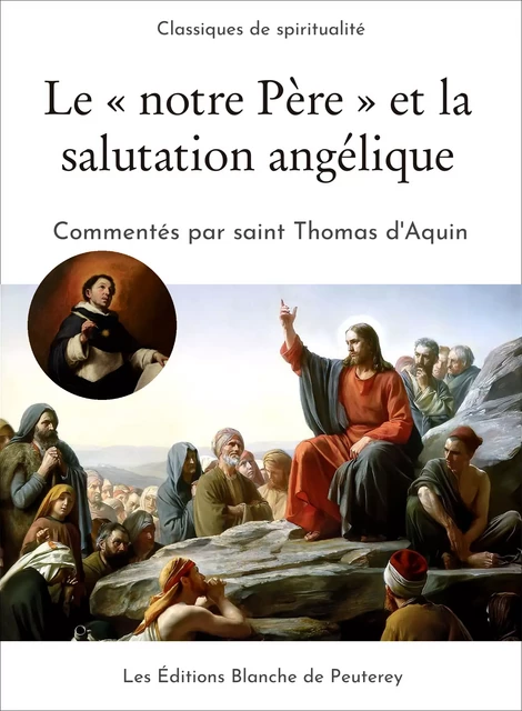 Le notre Père et la salutation angélique - Saint Thomas d'Aquin - Les Editions Blanche de Peuterey