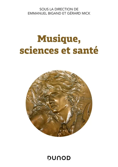 Musique, sciences et santé - Emmanuel Bigand, Gérard Mick - Dunod