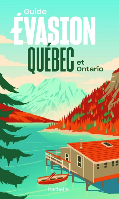 Québec et Ontario Guide Evasion -  Collectif - Hachette Tourisme