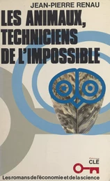 Les animaux, techniciens de l'impossible