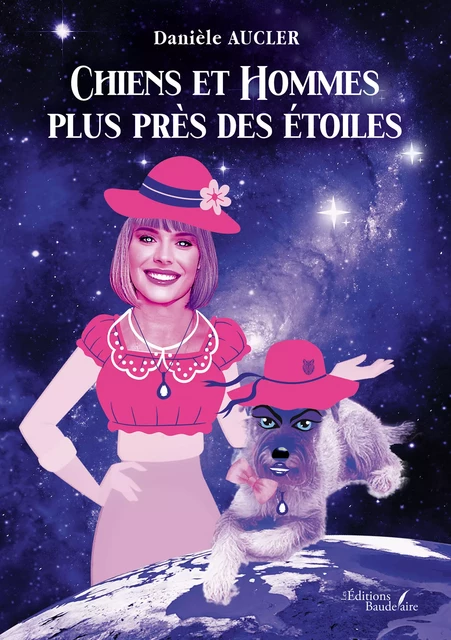 Chiens et Hommes plus près des étoiles - Danièle Aucler - Éditions Baudelaire