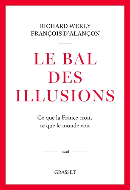 Le bal des illusions - François d' Alançon, Richard Werly - Grasset