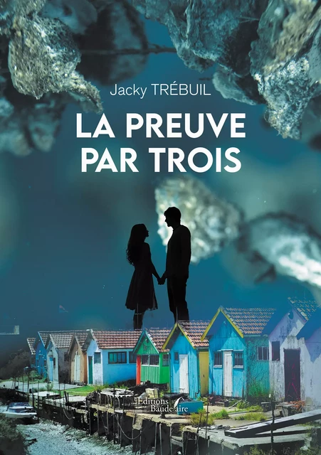 La preuve par trois - Jacky Trébuil - Éditions Baudelaire