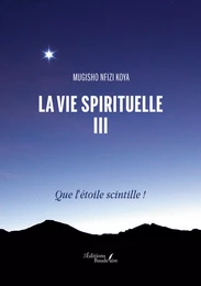 La vie spirituelle III – Que l'étoile scintille !