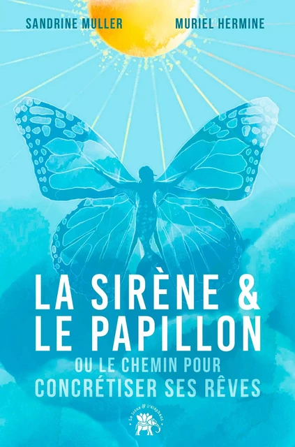 La Sirène et le Papillon - Sandrine Muller, Muriel Hermine - Le lotus et l'éléphant