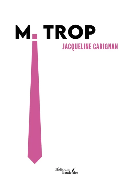 M. Trop - Carignan Jacqueline - Éditions Baudelaire