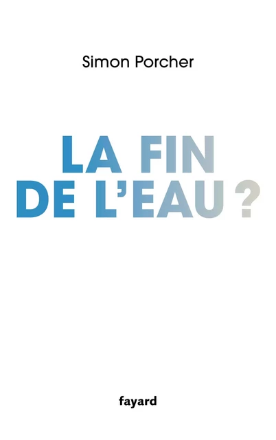 La fin de l'eau - Simon Porcher - Fayard