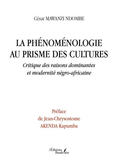 La phénoménologie au prisme des cultures - César Mawanzi Ndombe - Éditions Baudelaire