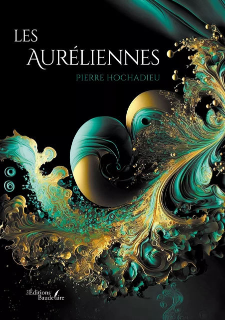 Les Auréliennes - Pierre Hochadieu - Éditions Baudelaire