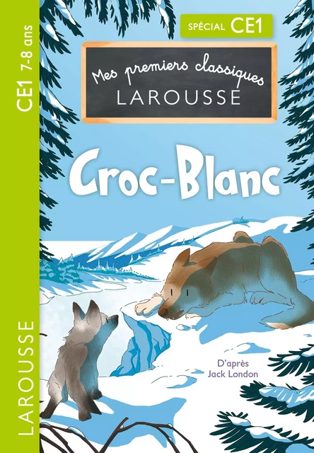 Mes premiers classiques Larousse : Croc-Blanc - CE1 -  Collectif - Larousse