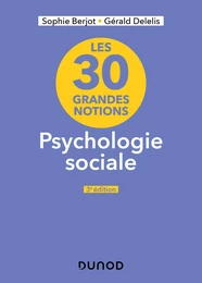 Les 30 grandes notions en psychologie sociale - 3e éd.